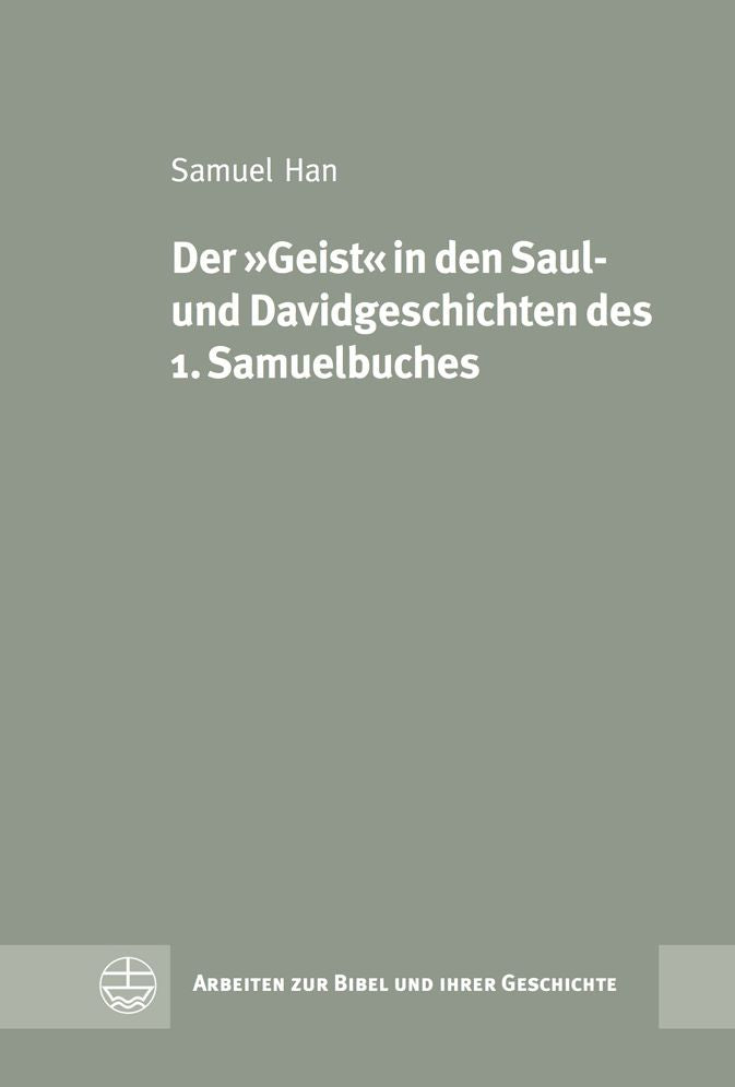 Der Geist in den Saul- und Davidgeschichten des 1. Samuelbuches