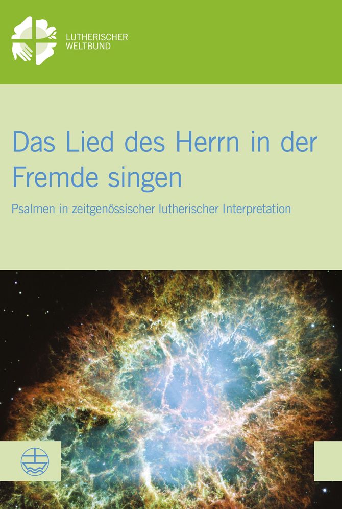 Das Lied des Herrn in der Fremde singen: Psalmen in zeitgenossischer lutherischer Interpretation