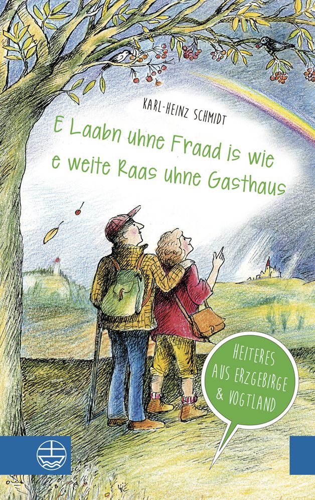 E Laabn uhne Fraad is wie e weite Raas uhne Gasthaus: Heiteres aus Erzgebirge und Vogtland. Mit Illustrationen von Christiane Knorr