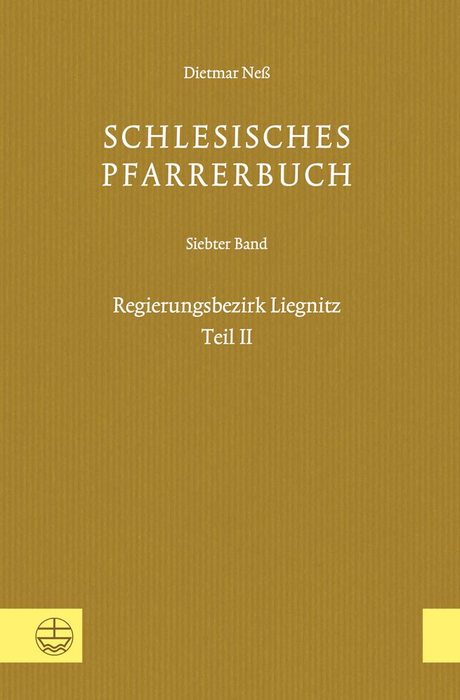 Schlesisches Pfarrerbuch: Siebter Band: Regierungsbezirk Liegnitz, Teil II