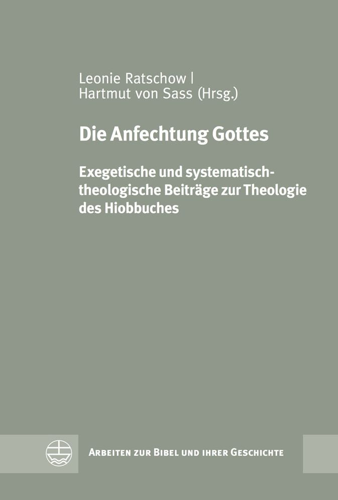 Die Anfechtung Gottes: Exegetische und systematisch-theologische Beitrage zur Theologie des Hiobbuches