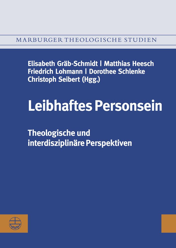 Leibhaftes Personsein: Theologische und interdisziplinare Perspektiven. Festschrift fur Eilert Herms zum 75. Geburtstag