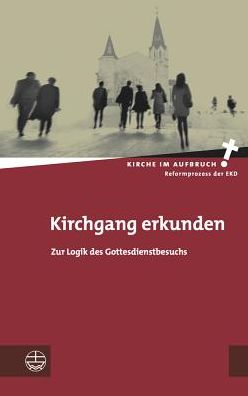 Kirchgang erkunden: Zur Logik des Gottesdienstbesuchs