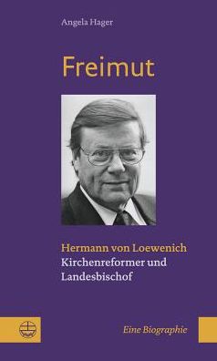 Freimut: Hermann von Loewenich. Kirchenreformer und Landesbischof