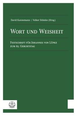 Wort und Weisheit: Festschrift fur Johannes von Lupke zum 65. Geburtstag