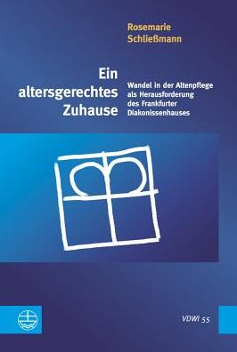 Ein altersgerechtes Zuhause: Wandel in der Altenpflege als Herausforderung des Frankfurter Diakonissenhauses