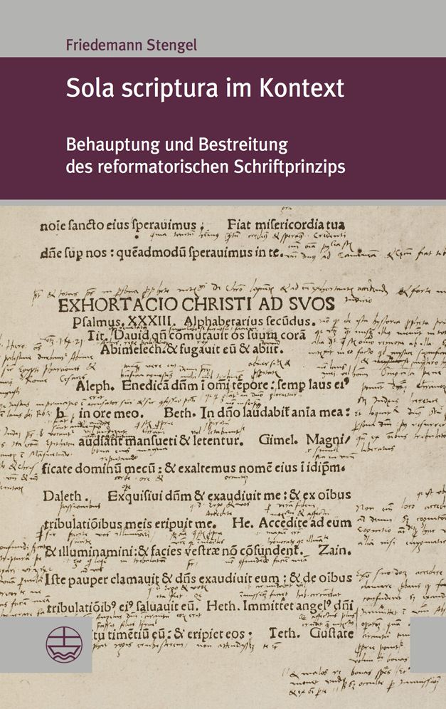 Sola scriptura im Kontext: Behauptung und Bestreitung des reformatorischen Schriftprinzips