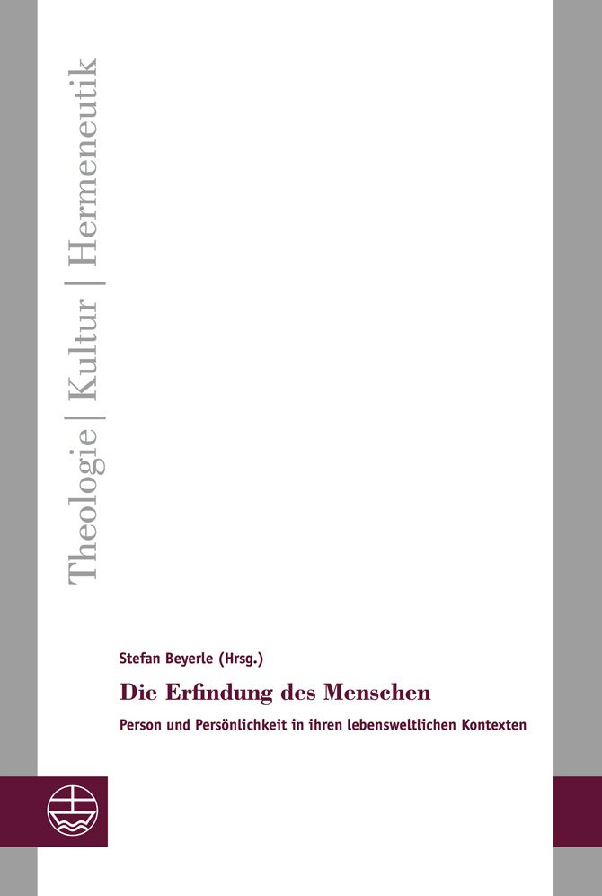Die Erfindung des Menschen: Person und Personlichkeit in ihren lebensweltlichen Kontexten