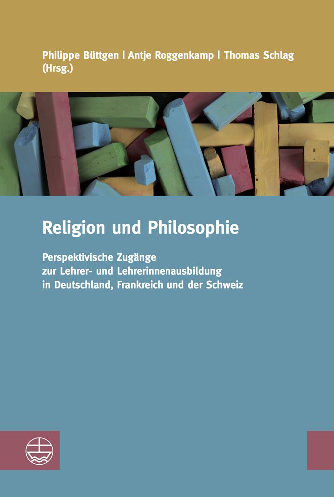 Religion und Philosophie: Perspektivische Zugange zur Lehrer- und Lehrerinnenausbildung in Deutschland, Frankreich und der Schweiz