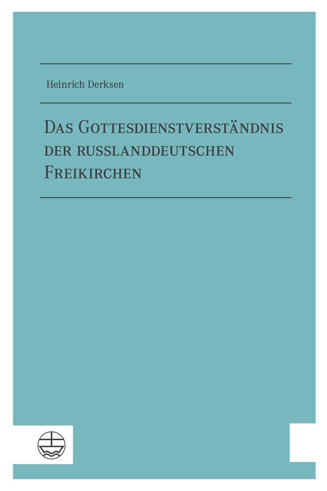 Das Gottesdienstverstandnis der russlanddeutschen Freikirchen