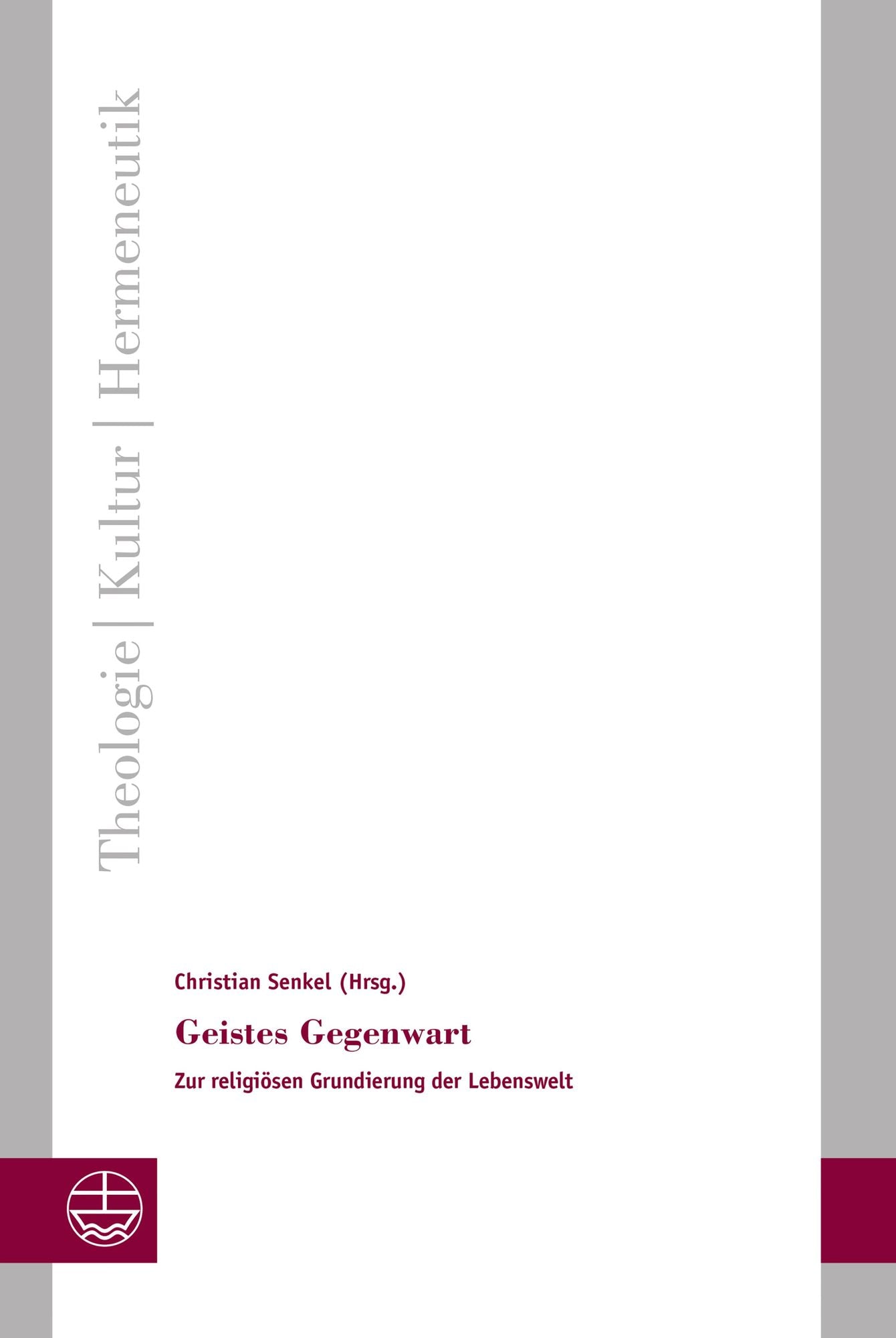 Geistes Gegenwart: Zur religiösen Grundierung der Lebenswelt