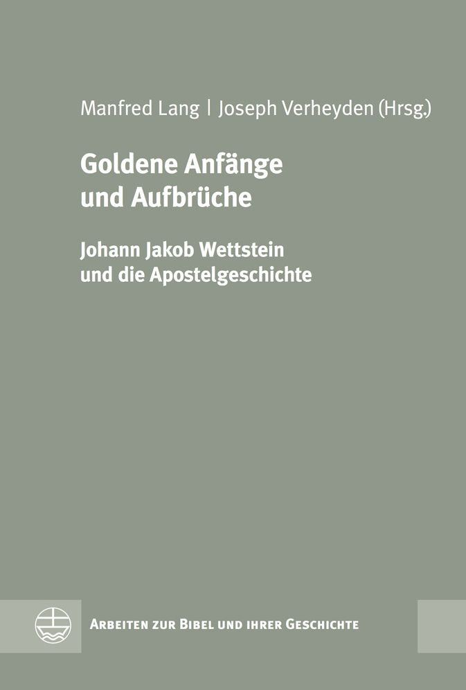 Goldene Anfange und Aufbruche: Johann Jakob Wettstein und die Apostelgeschichte