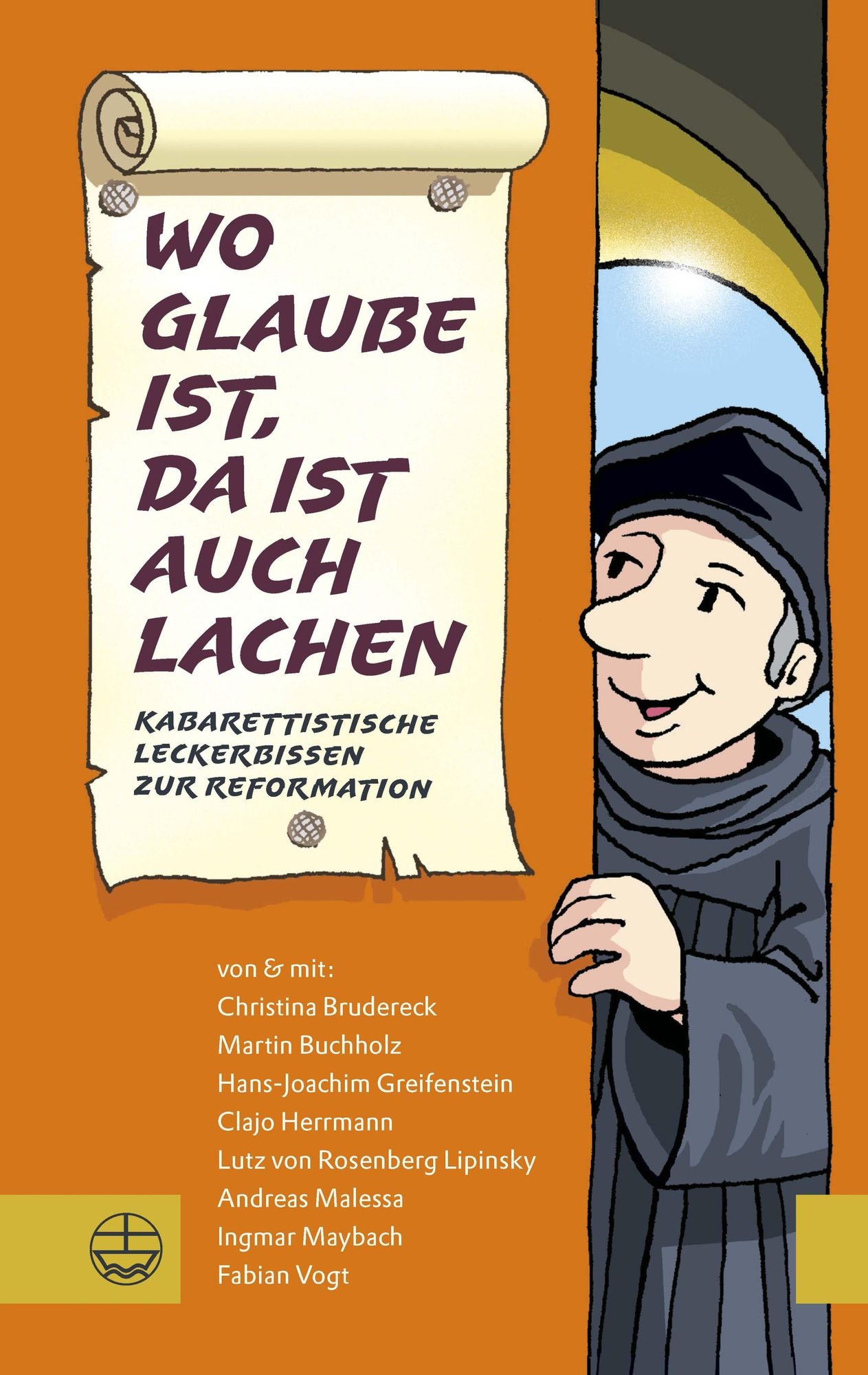 Wo Glaube ist, da ist auch Lachen: Kabarettistische Leckerbissen zur Reformation