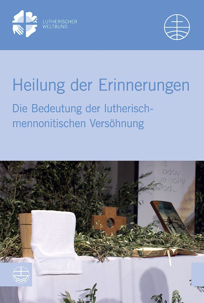 Heilung der Erinnerungen: Die Bedeutung der lutherisch-mennonitischen Versohnung