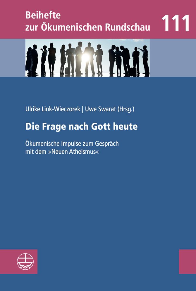 Die Frage nach Gott heute: Okumenische Impulse zum Gesprach mit dem Neuen Atheismus. Eine Studie des Deutschen Okumenischen Studienausschusses (DOSTA)