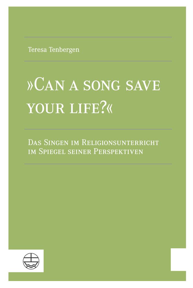 Can a Song Save your Life?: Das Singen im Religionsunterricht im Spiegel seiner Perspektiven