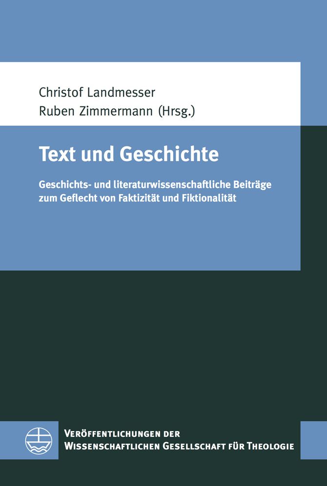 Text und Geschichte: Geschichts- und literaturwissenschaftliche Beitrage zum Geflecht von Faktizitat und Fiktionalitat