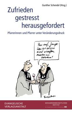 Zufrieden - gestresst - herausgefordert: Pfarrerinnen und Pfarrer unter Veranderungsdruck