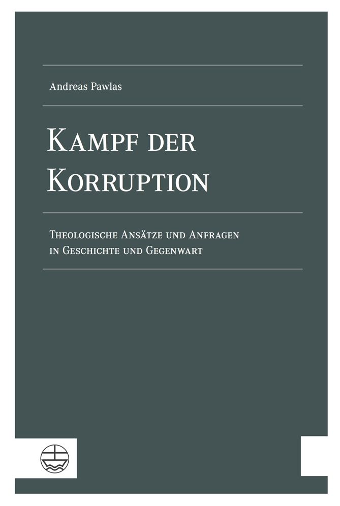 Kampf der Korruption: Theologische Ansatze und Anfragen in Geschichte und Gegenwart