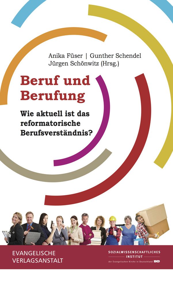 Beruf und Berufung: Wie aktuell ist das reformatorische Berufsverstandnis?