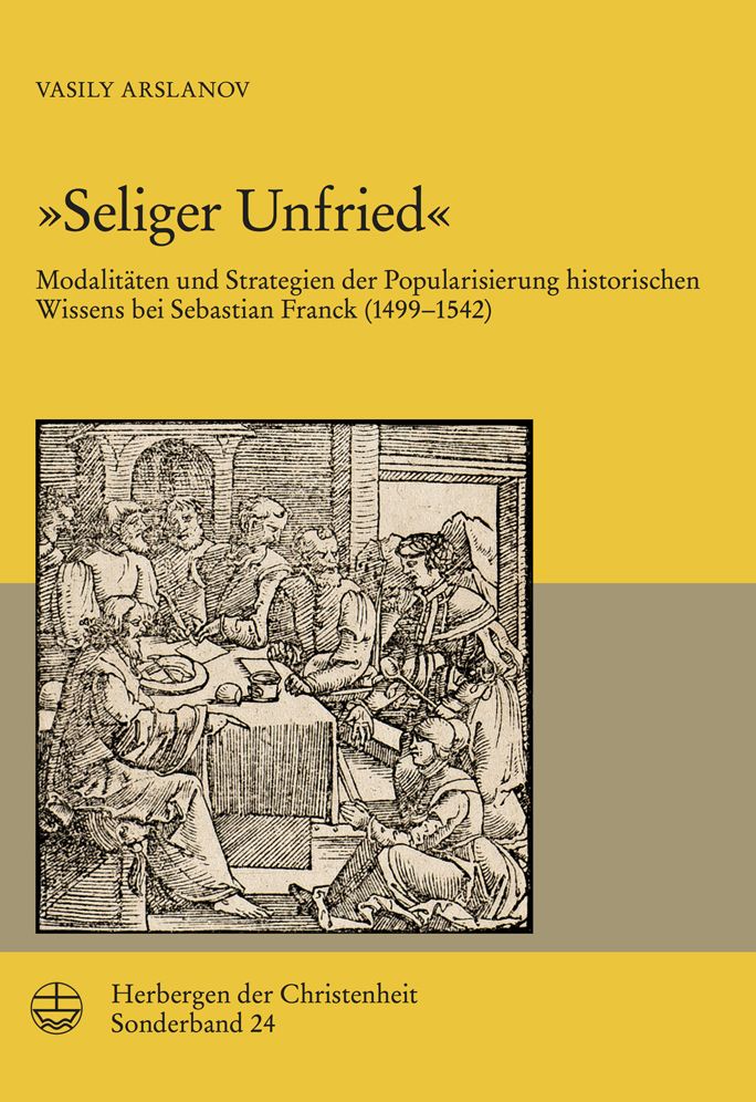 Seliger Unfried: Modalitaten und Strategien der Popularisierung historischen Wissens bei Sebastian Franck (1499-1542)