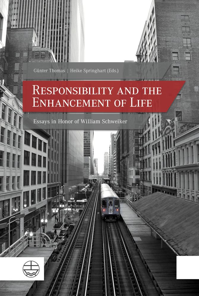 Responsibility and the Enhancement of Life: Essays in Honor of William Schweiker