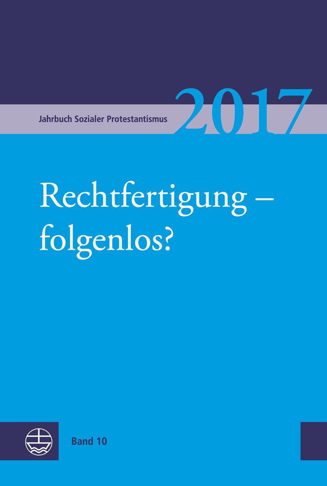 Jahrbuch Sozialer Protestantismus: Band 10 (2017): Rechtfertigung - folgenlos?
