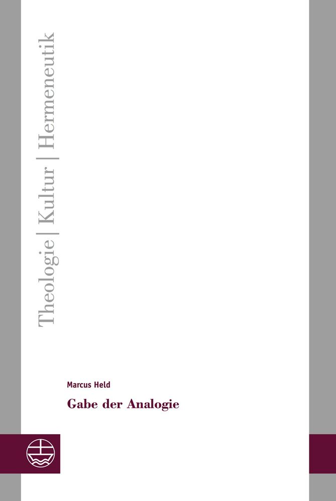 Gabe der Analogie: Phanomenologische Erkundungen zu einer theologischen Denkform