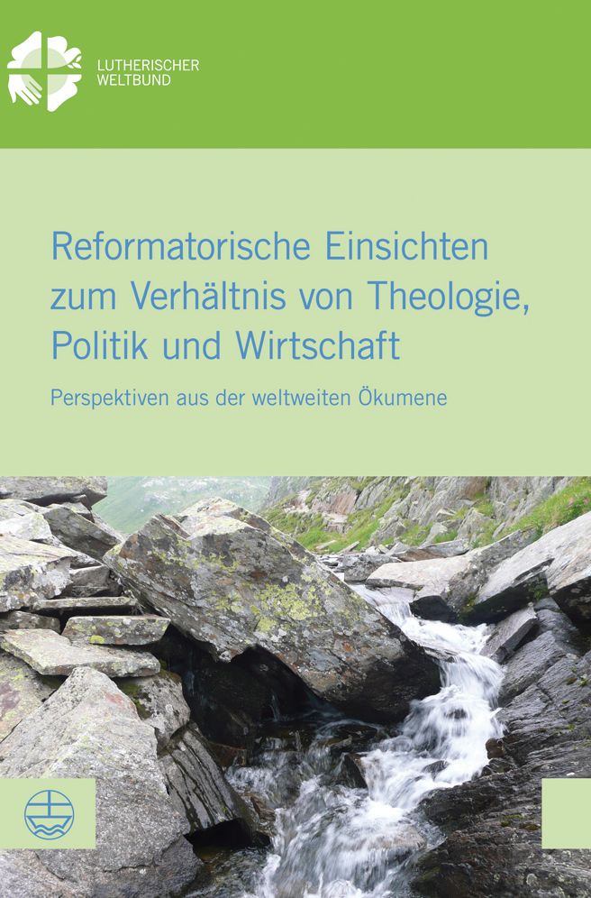 Reformatorische Einsichten Zum Verhaltnis Von Theologie, Politik Und Wirtschaft: Perspektiven Aus Der Weltweiten Okumene