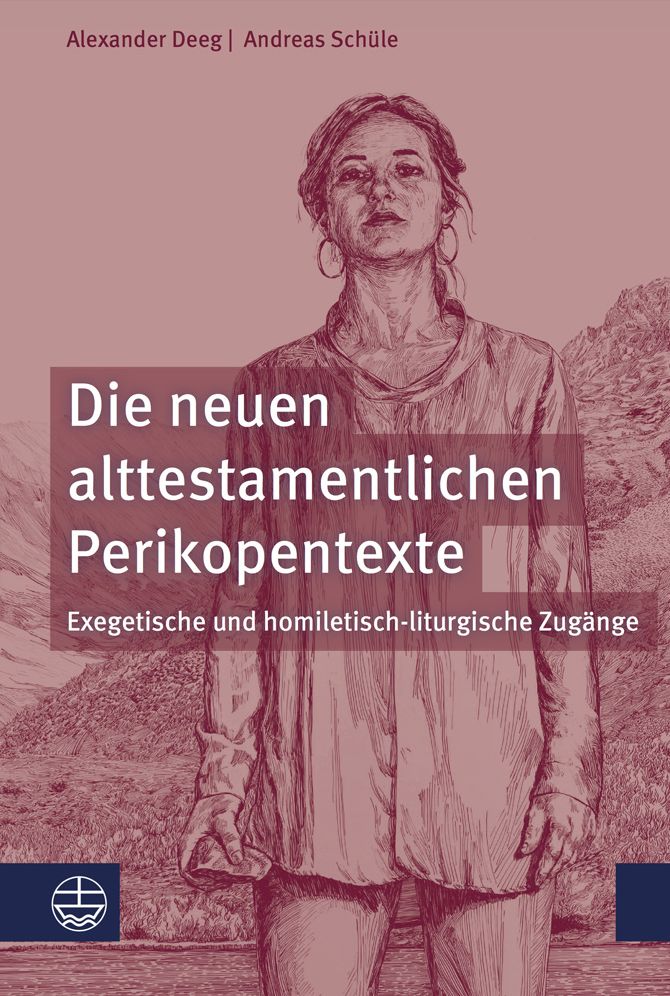 Die Neuen Alttestamentlichen Perikopentexte: Exegetische Und Homiletisch-Liturgische Zugange