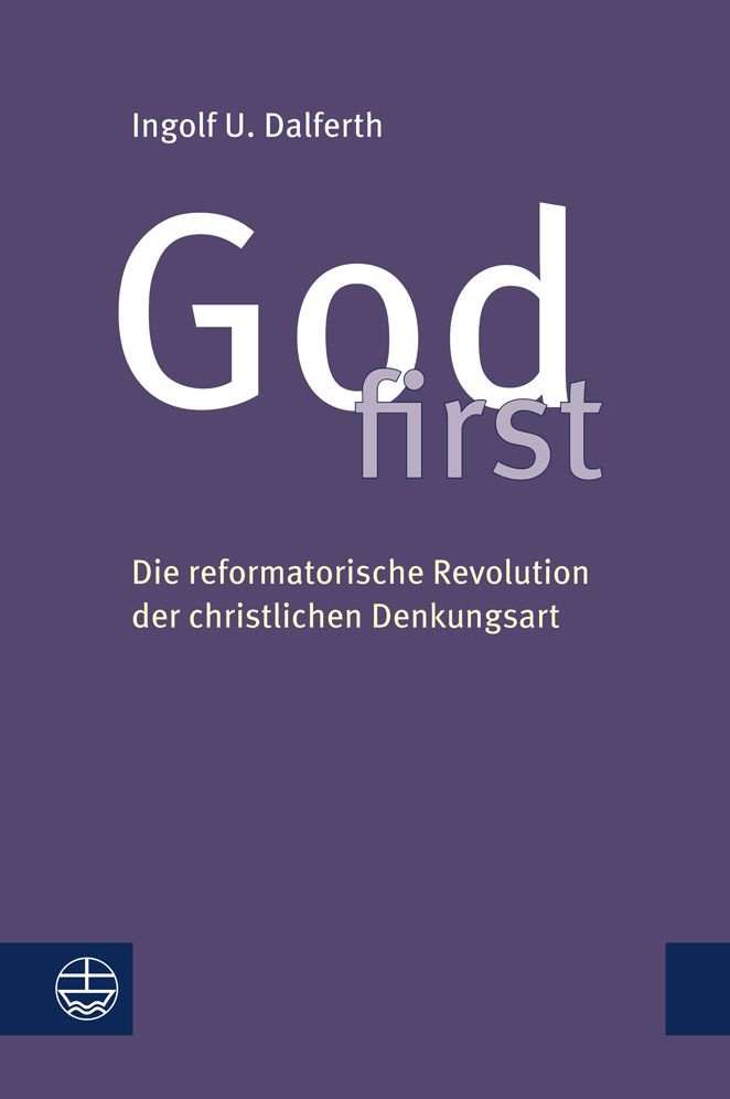 God First: Die Reformatorische Revolution Der Christlichen Denkungsart