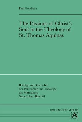 The Passions of Christ's Soul in the Theology of St Thomas Aquinas