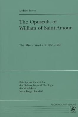 The Opuscula of William of Saint-Amour: The Minor Works of 1255-1256