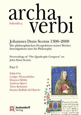 Johannes Duns Scotus 1308-2008: Die philosophischen Perspektiven seines Werkes/Investigati: The Quadruple Congress on John Duns Scotus, Volume III