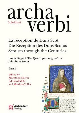 La reception de Duns Scot / Die Rezeption des Duns Scotus / Scotism through the Centuries: Proceedings of 'The Quadruple Congress' on John Duns Scotus. Part 4