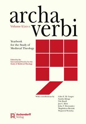 Archa Verbi. Yearbook for the Study of Medieval Theology. Band 8/2011