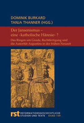 Der Jansenismus: Eine 'katholische Haresie'?