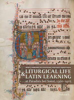 Liturgical Life and Latin Learning at Paradies bei Soest, 1300-1425: Inscription and Illumination in the Choir Books of a North German Dominican Convent