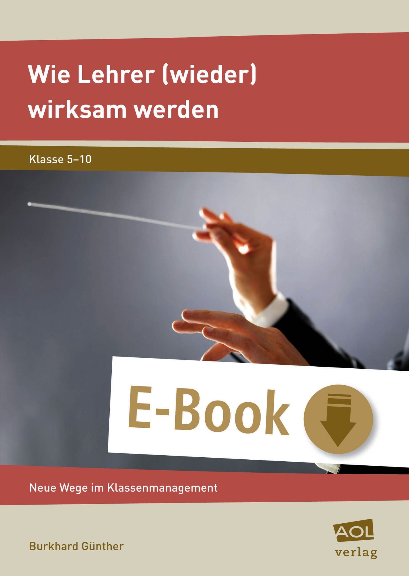 Wie Lehrer (wieder) wirksam werden: Neue Wege im Klassenmanagement