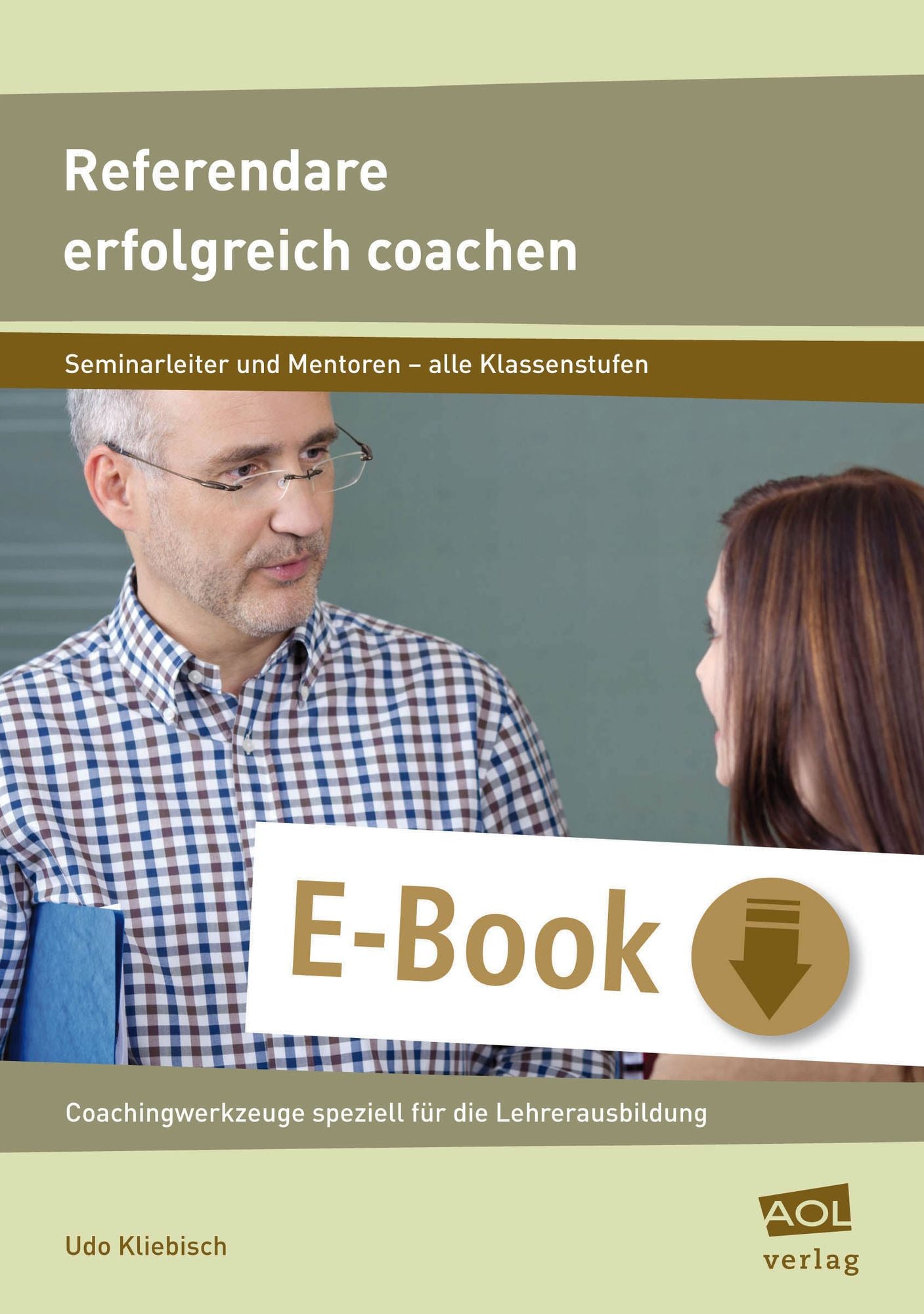 Referendare erfolgreich coachen: Coaching-Werkzeuge speziell für die Lehrerausbildung (Alle Klassenstufen)