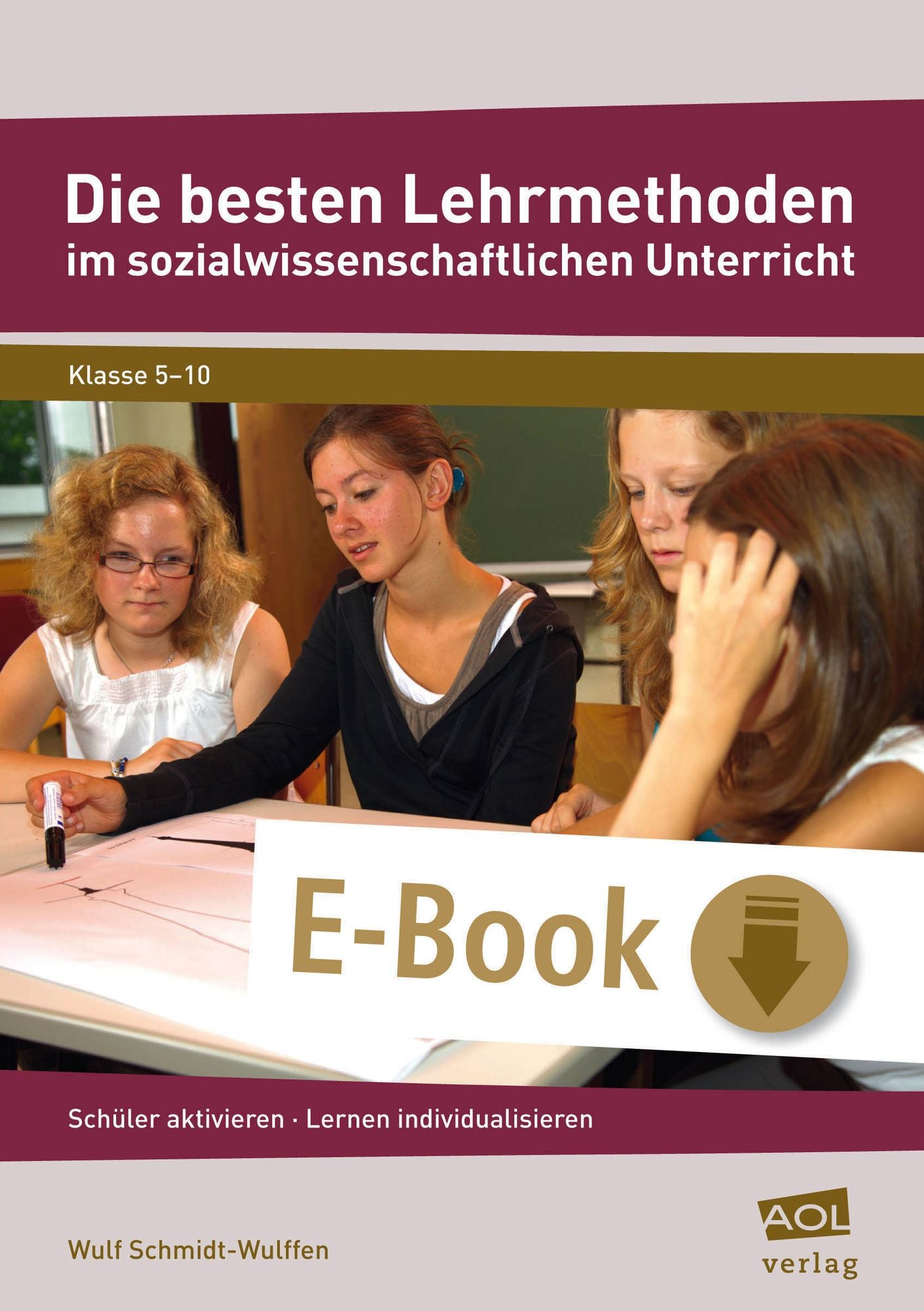 Die besten Lehrmethoden im sozialwiss. Unterricht: Schüler aktivieren - Lernen individualisieren (5. bis 10. Klasse)