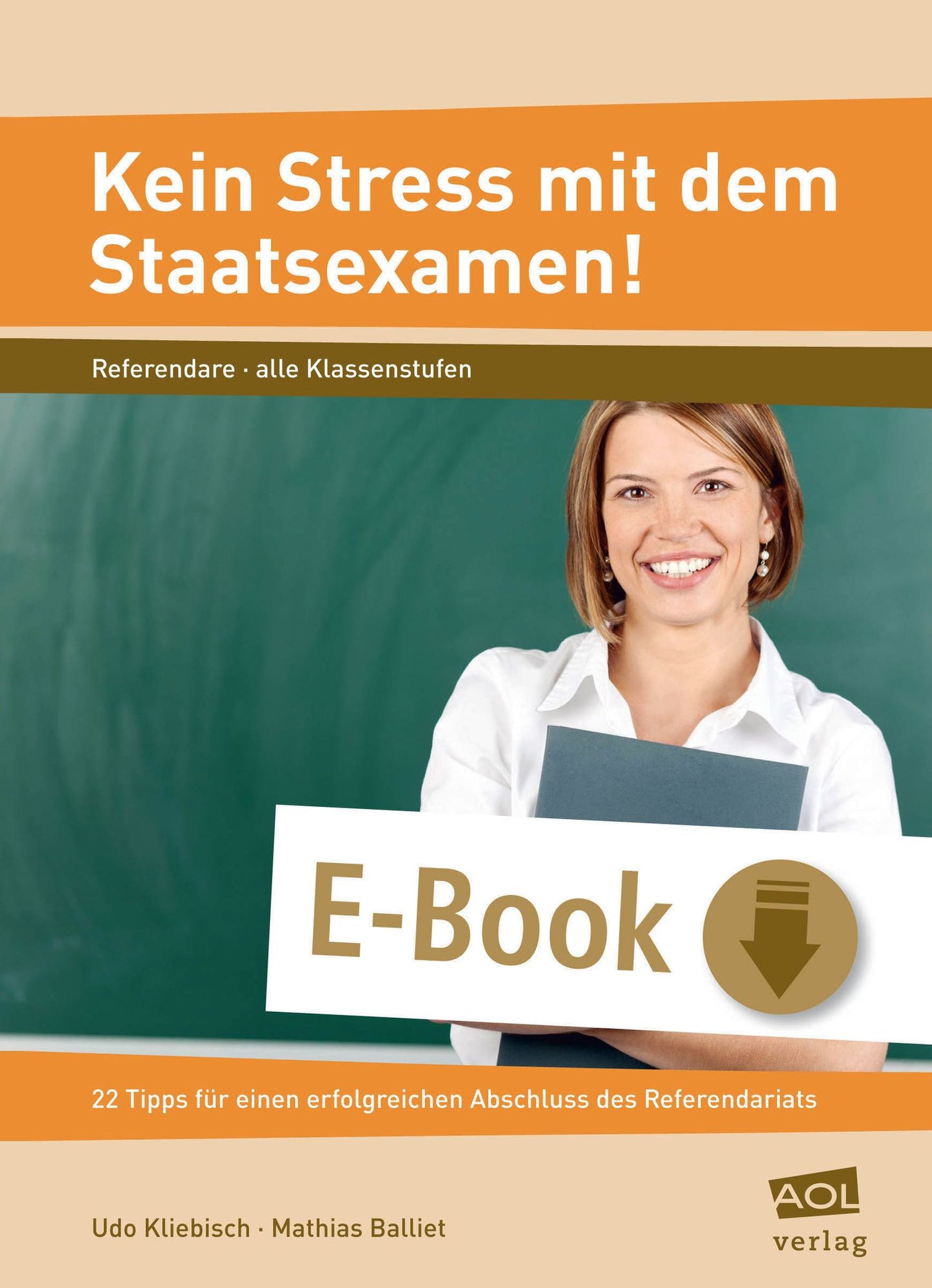 Kein Stress mit dem Staatsexamen!: 22 Tipps für einen erfolgreichen Abschluss des Referendariats (Alle Klassenstufen)