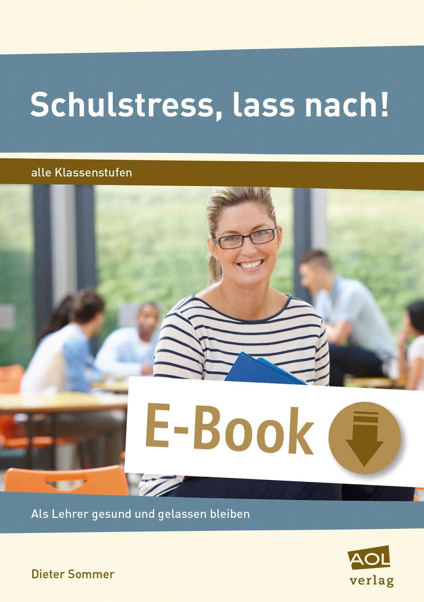 Schulstress, lass nach!: Die psychische Widerstandsfähigkeit stärken - als Lehrer gesund und gelassen bleiben (Alle Klassenstufen)