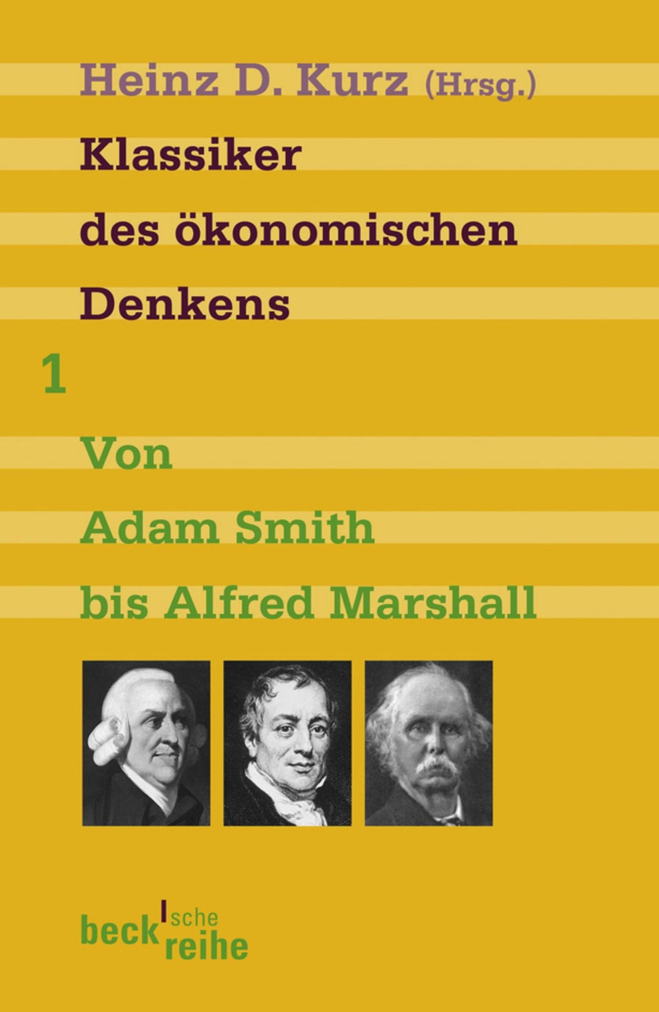 Klassiker des ökonomischen Denkens Band 1: Von Adam Smith bis Alfred Marschall