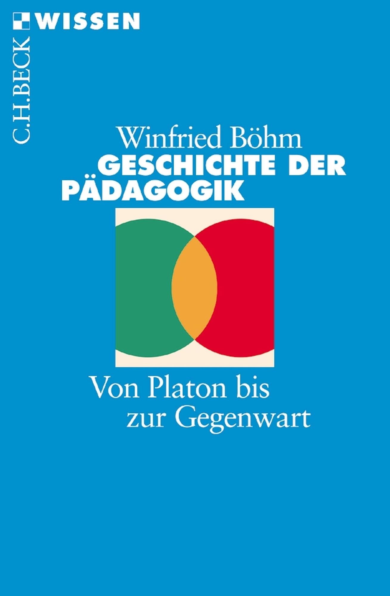 Geschichte der Pädagogik: Von Platon bis zur Gegenwart
