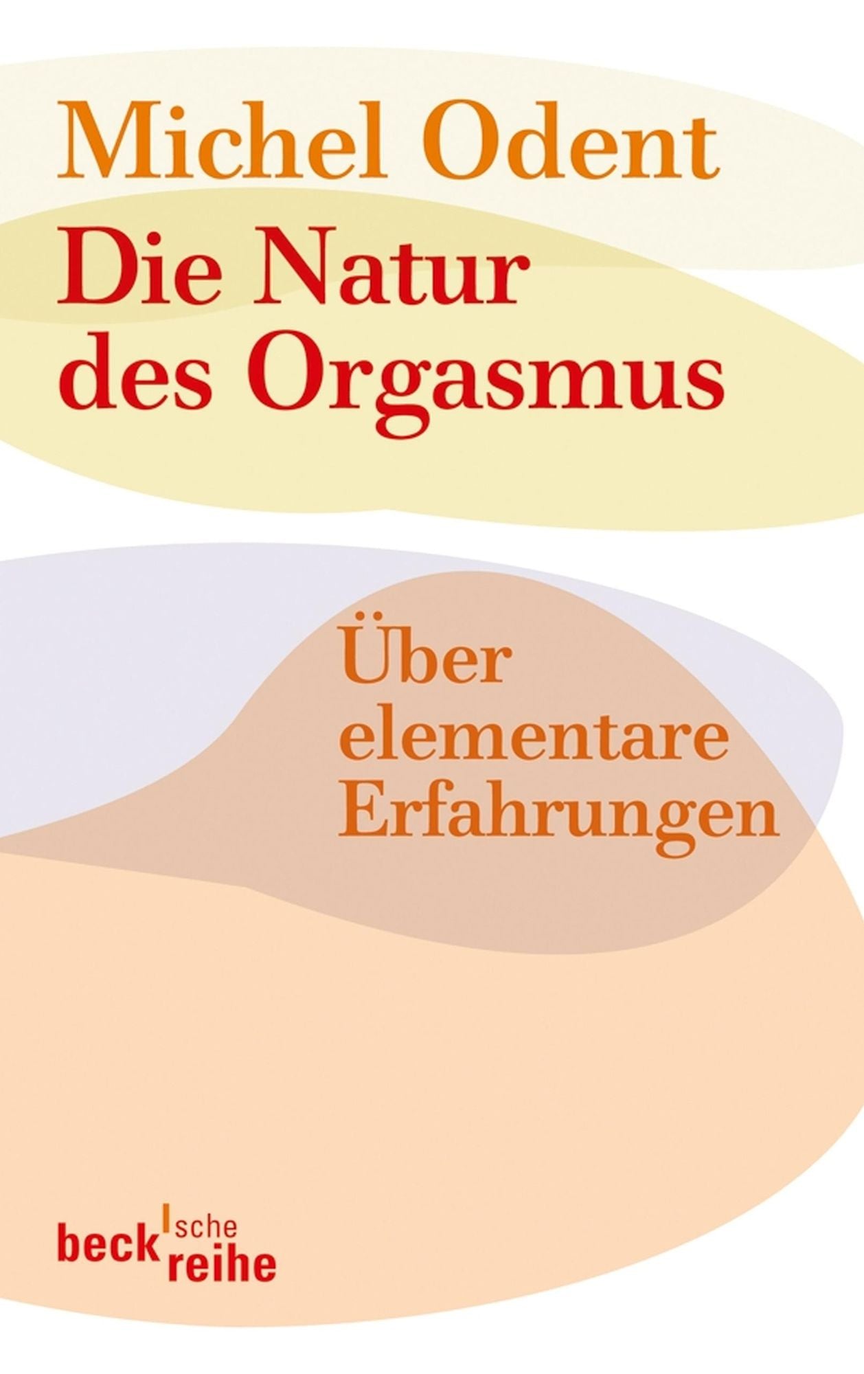 Die Natur des Orgasmus: Über elementare Erfahrungen