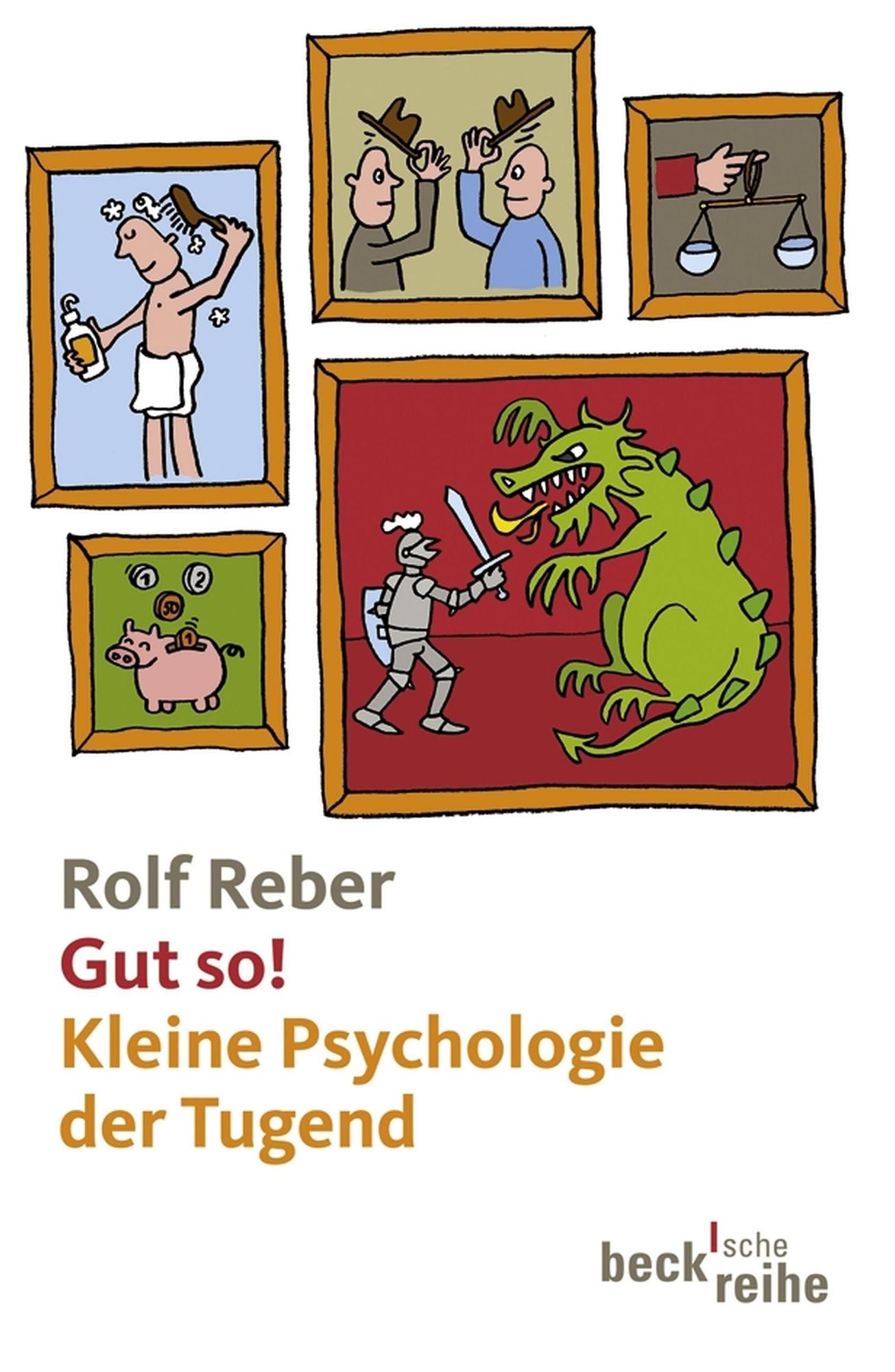 Gut so!: Kleine Psychologie der Tugend