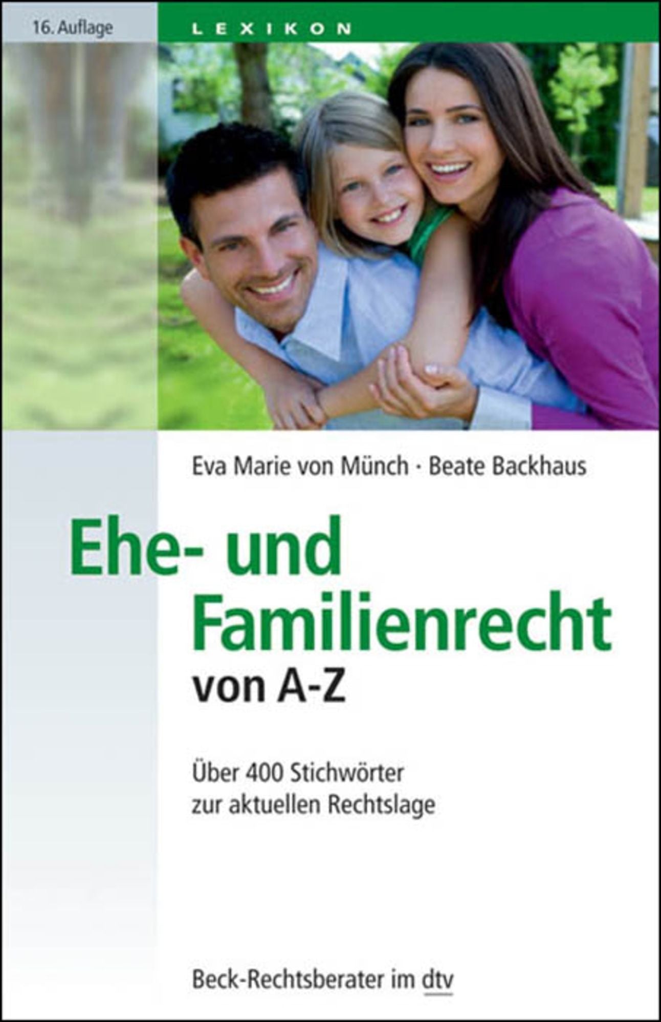 Ehe- und Familienrecht von A-Z: Über 400 Stichwörter zur aktuellen Rechtslage