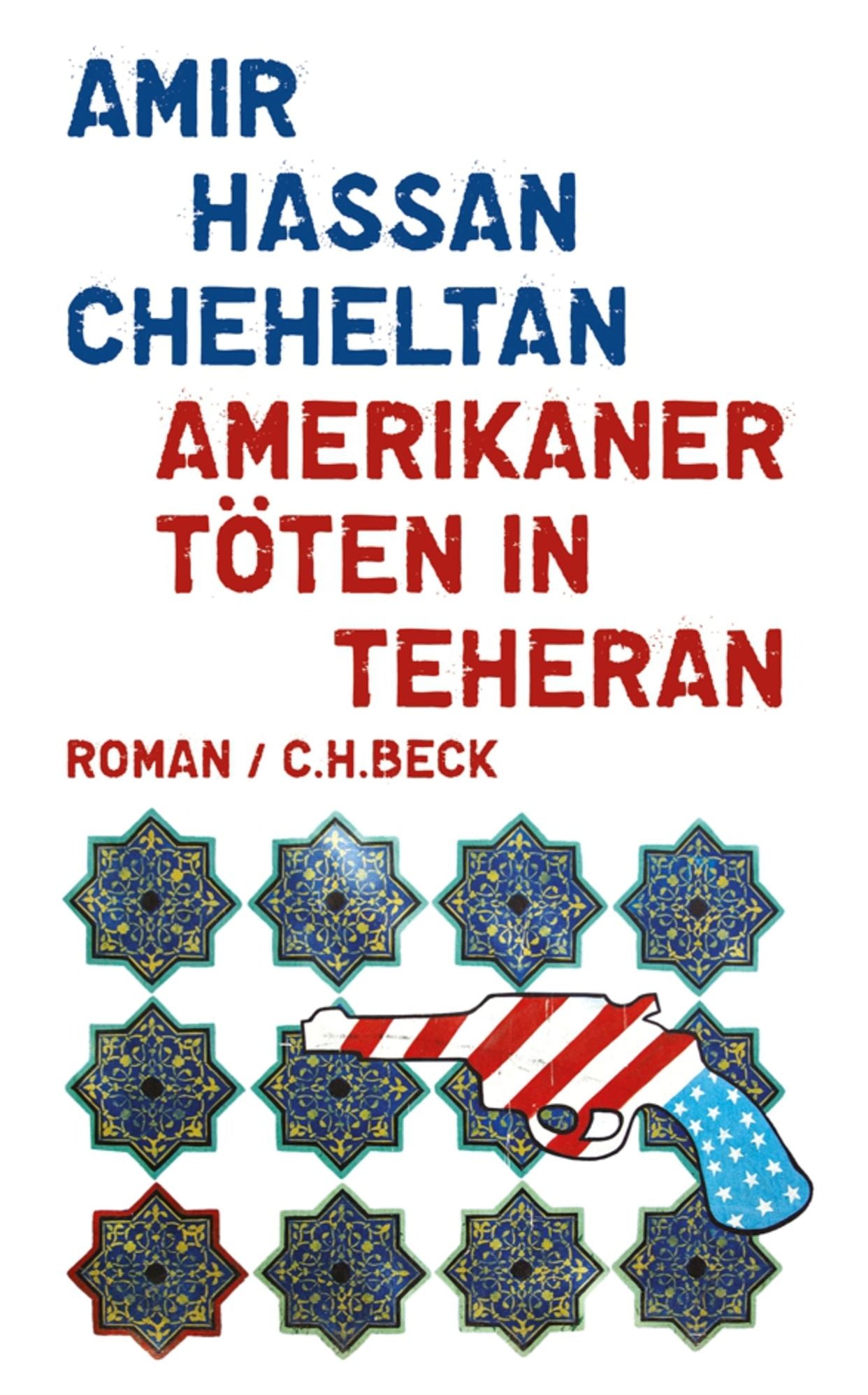 Amerikaner töten in Teheran: Ein Roman über den Hass in sechs Episoden