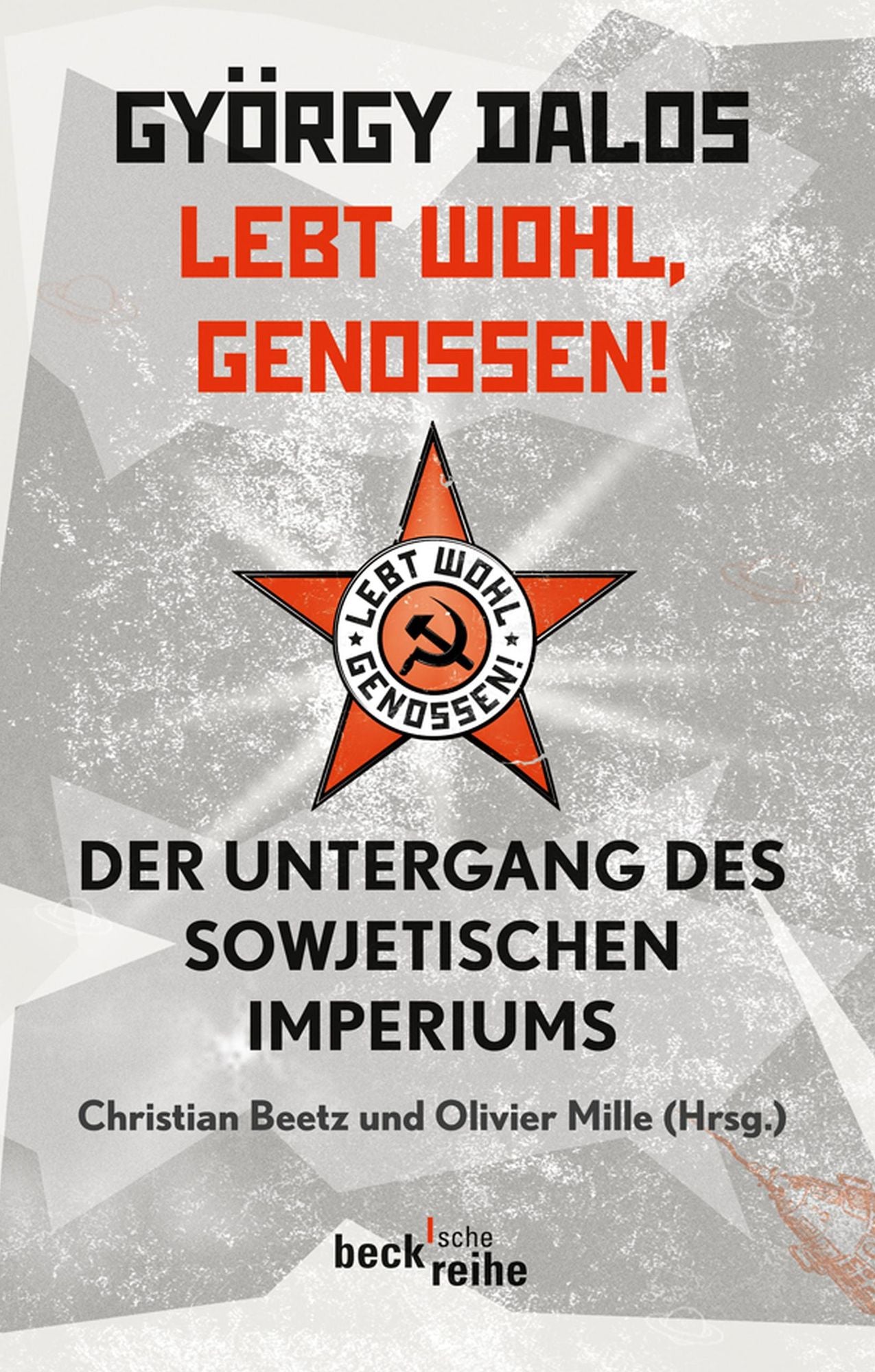 Lebt wohl, Genossen!: Der Untergang des sowjetischen Imperiums